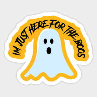 Im Just Here for the Boos Sticker